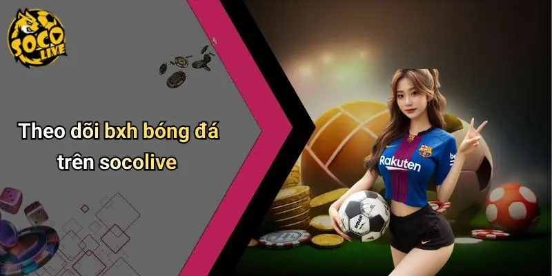 BXH Bóng Đá 4 BXH Bóng Đá