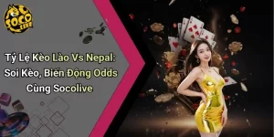 Tỷ Lệ Kèo Lào Vs Nepal